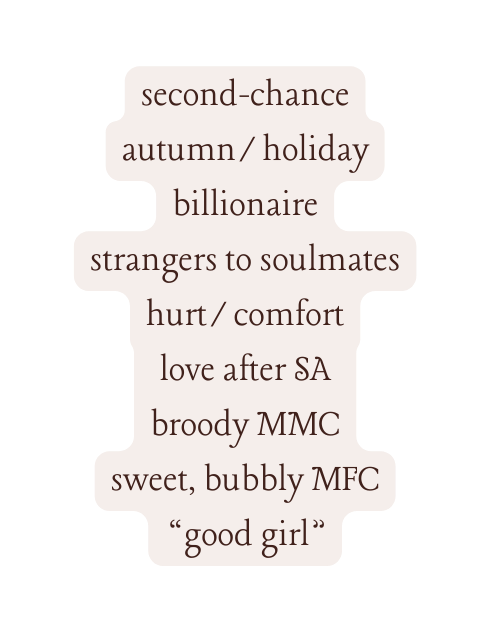 second chance autumn holiday billionaire strangers to soulmates hurt comfort love after SA broody MMC sweet bubbly MFC good girl